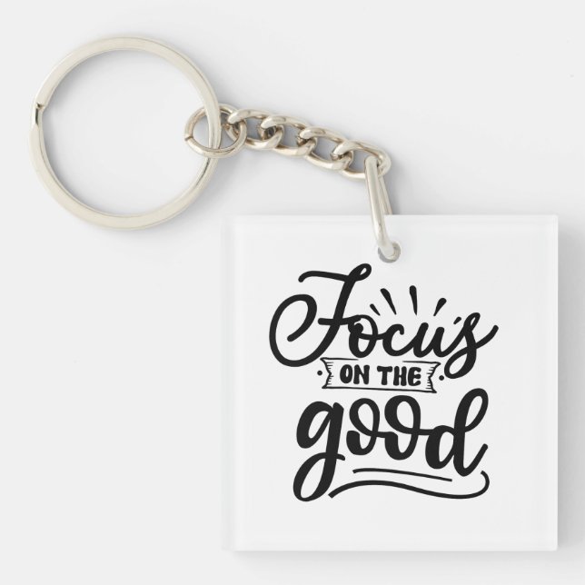 Focus On The Good Motivational Quote Design Keychain (Front)