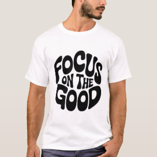 Focus on the Good Motivational Tee