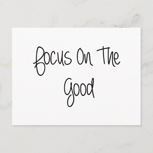 Focus On The Good Quote Postcard