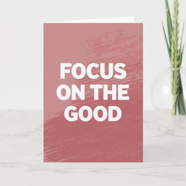"Focus on the Good" Simple Motivational Card (Front)