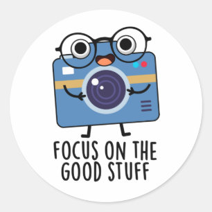 Focus On The Good Stuff Positive Camera Pun Classic Round Sticker