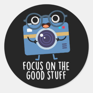Focus On The Good Stuff Positive Pun Dark BG Classic Round Sticker