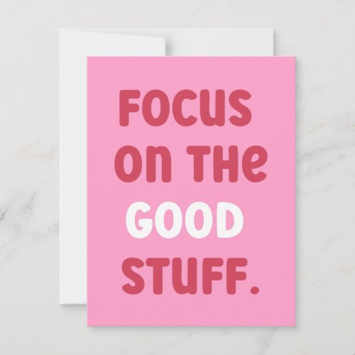 Focus on the good stuff  Positive Quote   Note Card