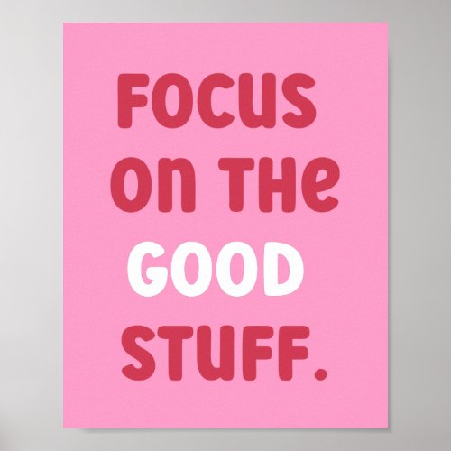 Focus on the good stuff  Positive Quote Poster