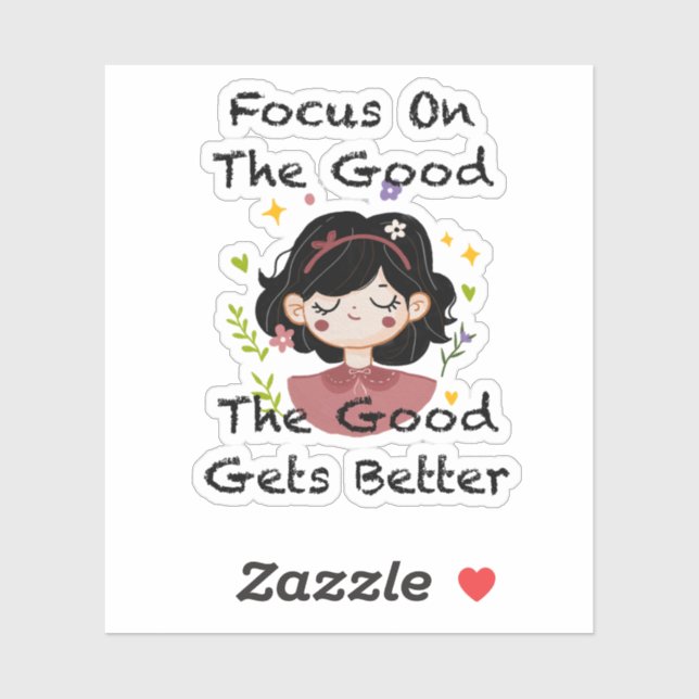 Focus On The Good The Good Gets Better Inspiration Sticker (Sheet)