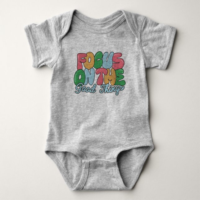 Focus on the good things baby bodysuit (Front)