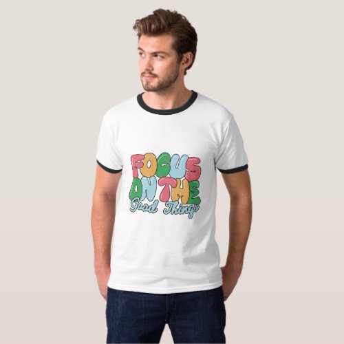 Focus on The Good Things Cartoonish Style T_Shirt