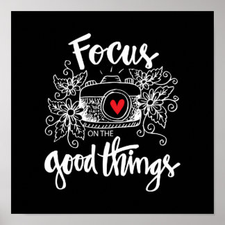 Focus On The Good Things Poster