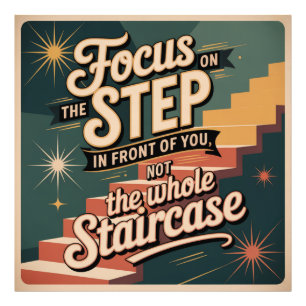 Focus On The Step In Front Of You Photo Print