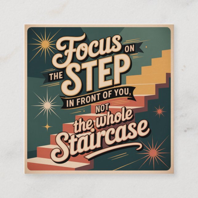 Focus On The Step In Front Of You Square Business Card (Front)