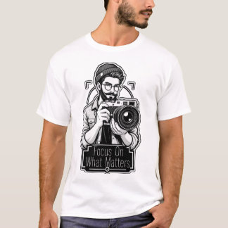Focus On What Matters Photographer T-Shirt