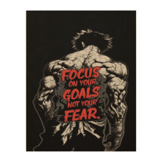 Focus on you Goals, not on your Fears,motivational Wood Wall Art