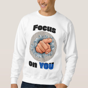 Focus on YOU Sweatshirt