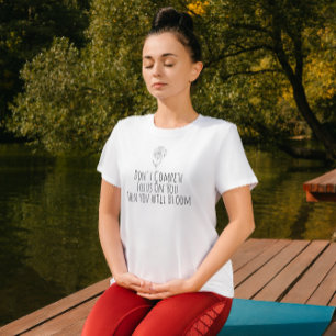 Focus On You Then You Will Bloom T-Shirt
