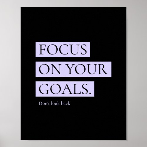 Focus On Your Goals Dont look back Poster