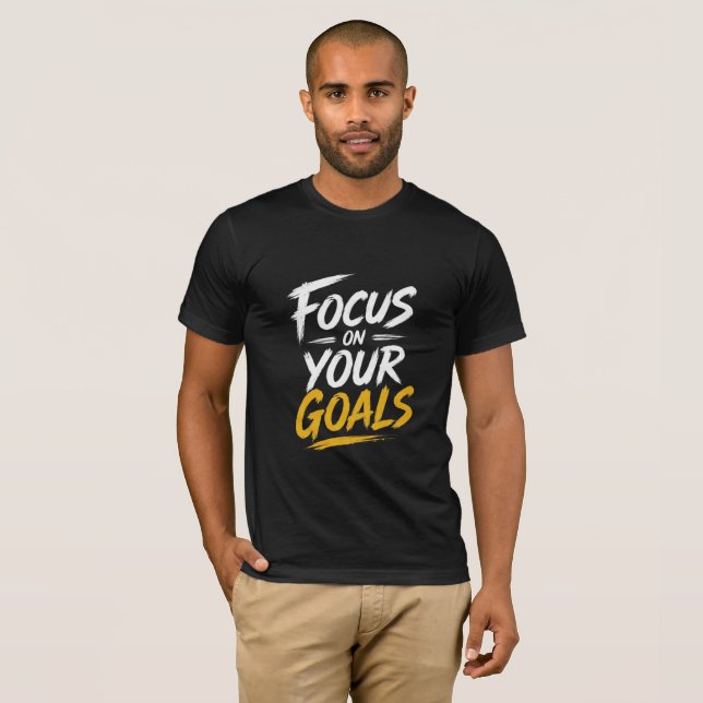 Focus On Your Goals Motivational T-Shirt (Front Full)