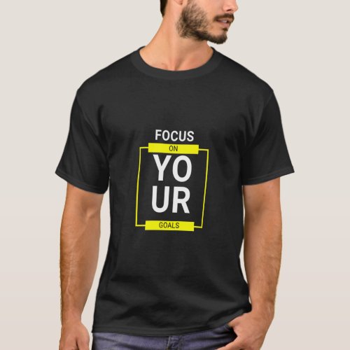 Focus On Your Goals T_Shirt