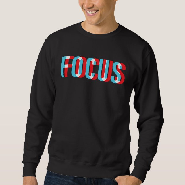 Focus Optical Illusion Motivational Hard Work Sweatshirt (Front)