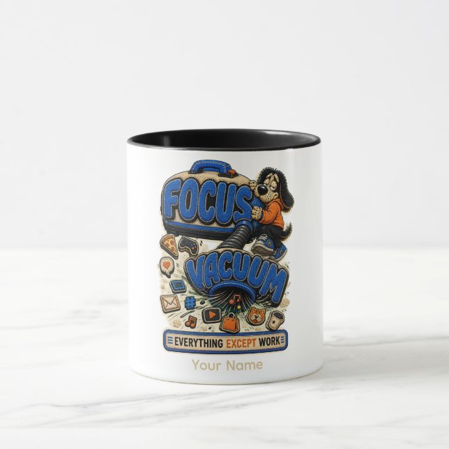 Focus Vacuum Everything Except Work Personalized  Mug (Center)
