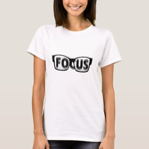 Focus with glasses blur text T_Shirt