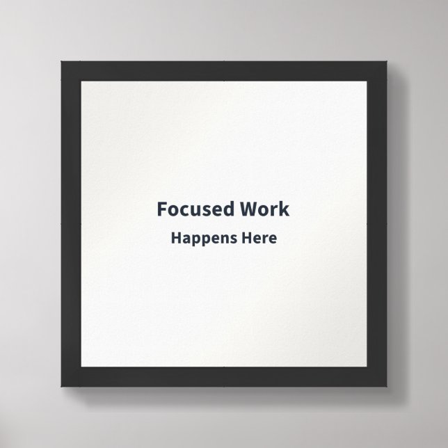 Focused Work Happens Here Office Wall Art Poster (Framed Front)