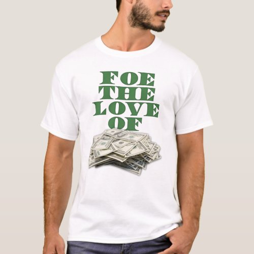 Foe the Love of Money _ Green T_Shirt