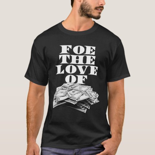 Foe the Love of Money _ White T_Shirt