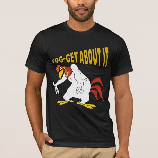 Fog-Get About It T-Shirt (Front)