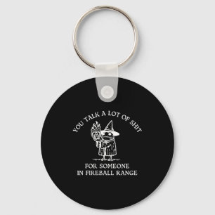 Fog You Talk A Lot Of For Someone In Fireball Rang Keychain