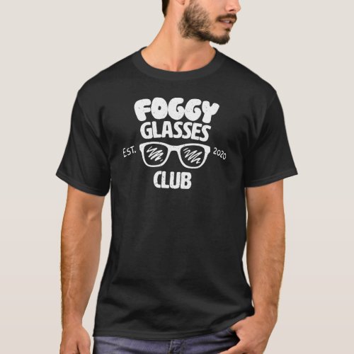 Foggy Glasses Club Est 2020 Funny Humoristic Sarca T_Shirt