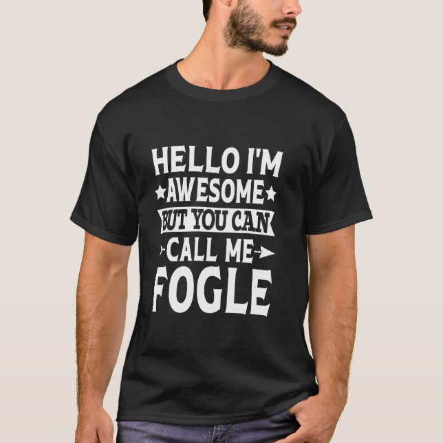 Fogle Surname Call Me Fogle Family Team Last Name  T-Shirt (Front)
