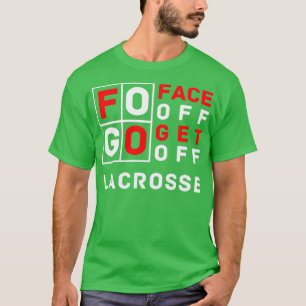 FOGO Face Off Get Off Lacrosse Design T-Shirt