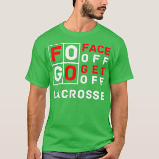 FOGO Face Off Get Off Lacrosse Design T-Shirt