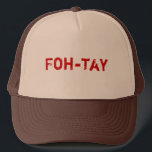 Foh-tay Trucker Hat<br><div class="desc">Nothing says you're 40 like the "foh-tay" cap! Great gift for all those turning 40.</div>