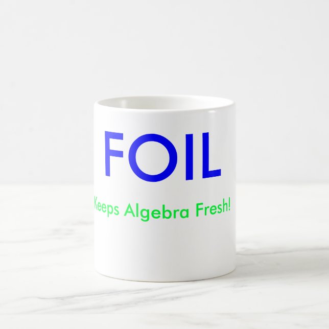 FOIL , Keeps Algebra Fresh!, X = , Y = Coffee Mug (Center)