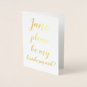 FOIL Will you be my bridesmaid BRIDE Personalized Foil Card