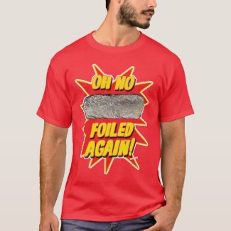 Foiled Again Funny Burrito Design