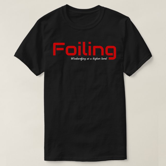 Foiling Windsurfing at a higher level  T-Shirt (Design Front)
