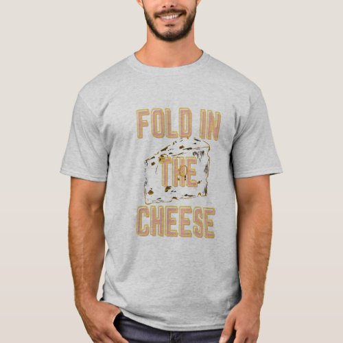 Fold In The Cheese T_Shirt