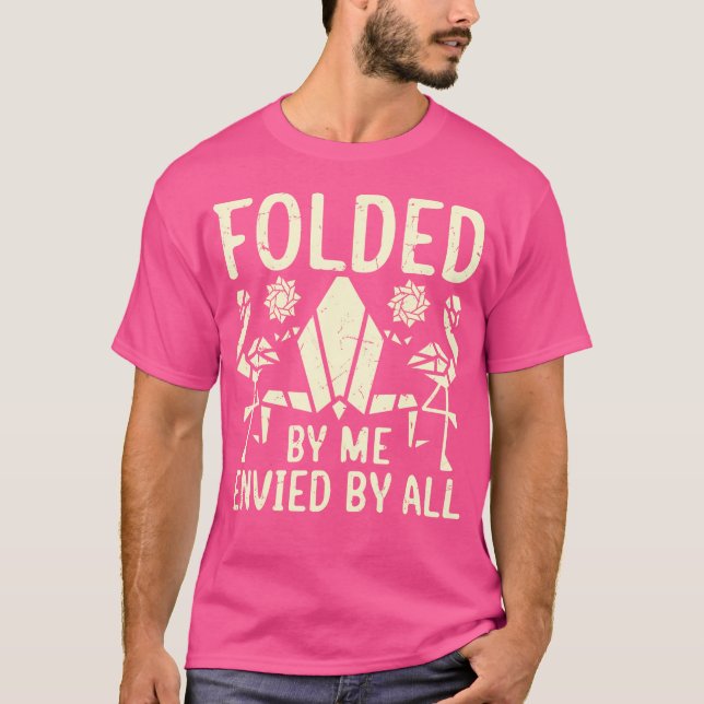 Folded By Me Envied By All Origami T-Shirt (Front)
