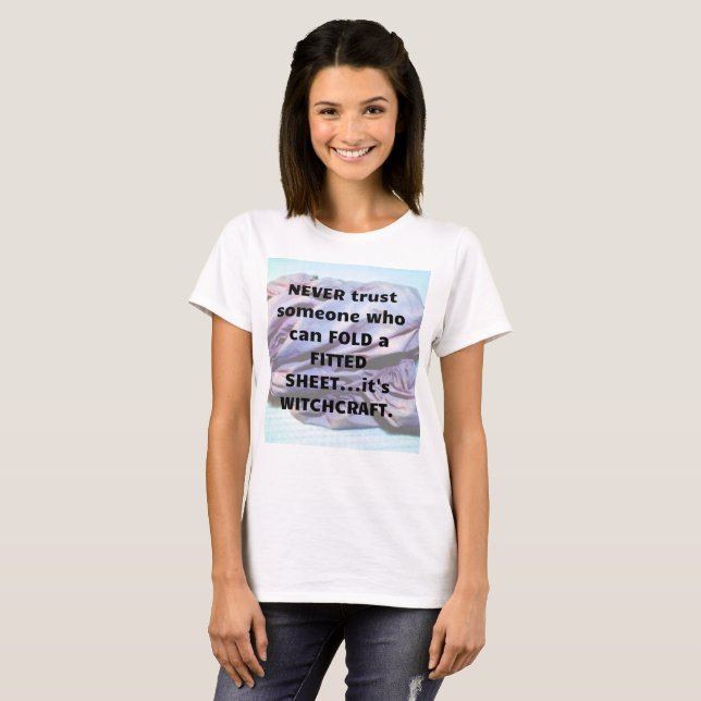 Folding a Fitted Sheet is Witchcraft Shirt (Front Full)