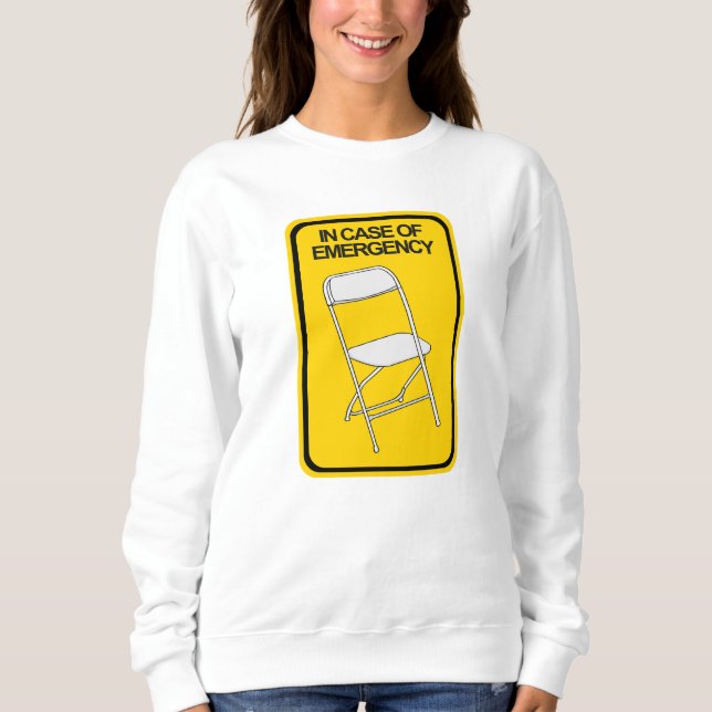 Folding Chair In case of Emergency Sweatshirt (Front)