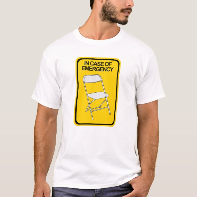 Folding Chair In case of Emergency T-Shirt (Front)