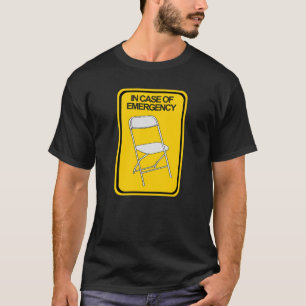 Folding Chair In case of Emergency T-Shirt