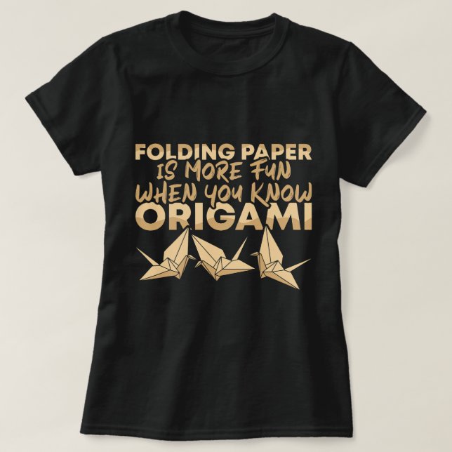 Folding Paper is Fun when you love Origami Master  T-Shirt (Design Front)