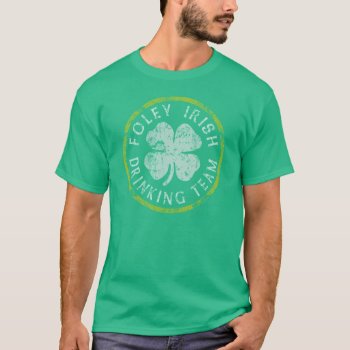 Foley Irish Drinking Team T Shirt by irishprideshirts at Zazzle