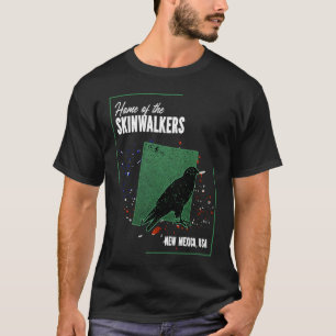 Folklore in New Mexico  Home of the Skinwalkers T-Shirt