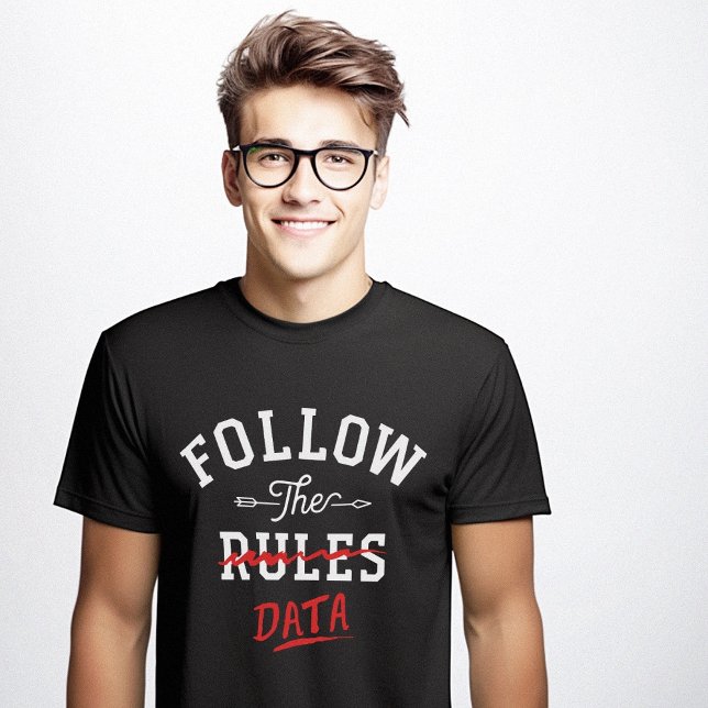 Follow Data Not Rules Funny Nerd T-Shirt (Follow Data Not Rules Funny Nerd T-Shirt)