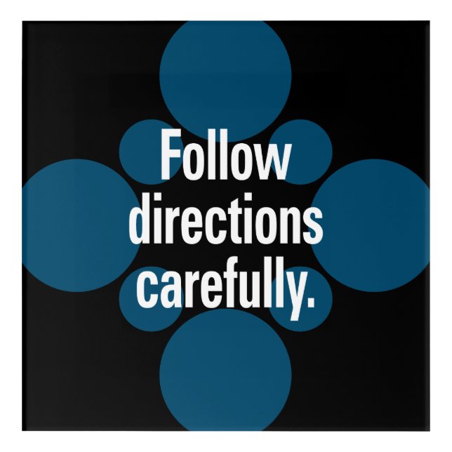Follow directions carefully White Teal Spots Acrylic Print (Front)