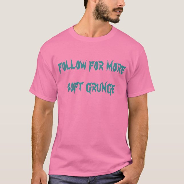 follow for more soft grunge T-Shirt (Front)